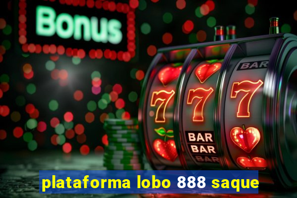 plataforma lobo 888 saque