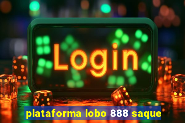 plataforma lobo 888 saque