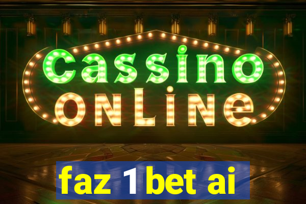 faz 1 bet ai