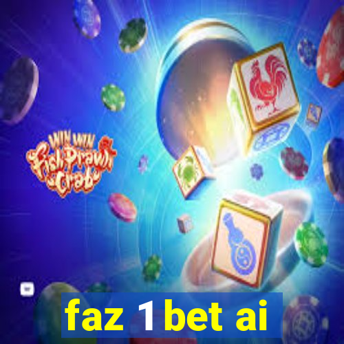 faz 1 bet ai