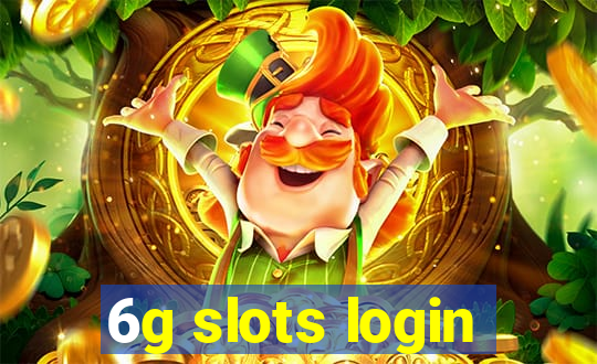 6g slots login