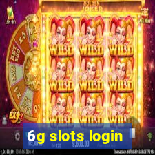 6g slots login