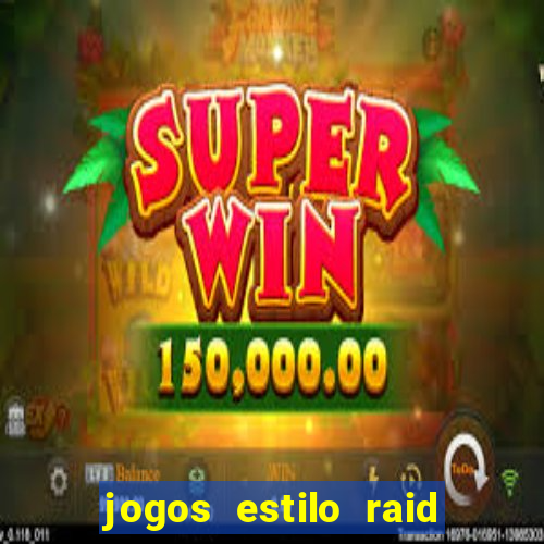 jogos estilo raid shadow legends