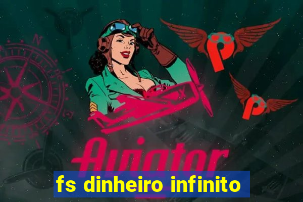 fs dinheiro infinito