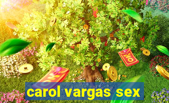 carol vargas sex