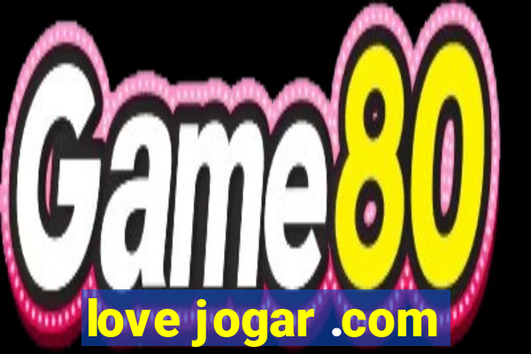 love jogar .com