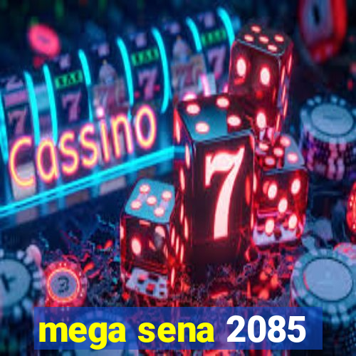 mega sena 2085