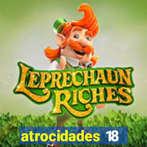 atrocidades 18