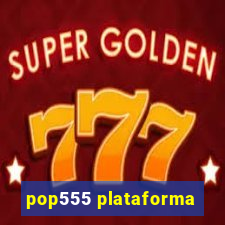 pop555 plataforma