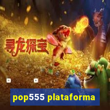 pop555 plataforma