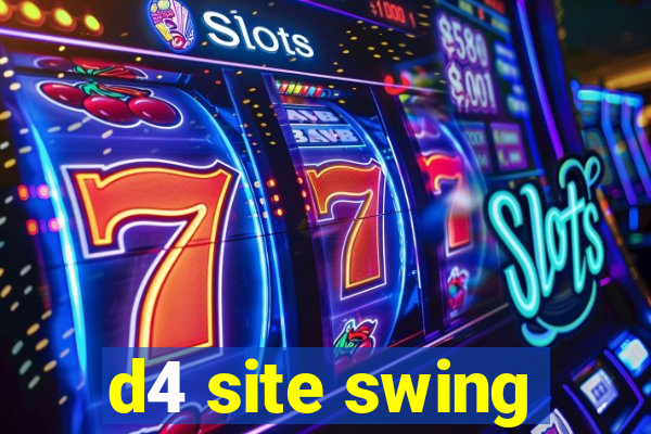 d4 site swing