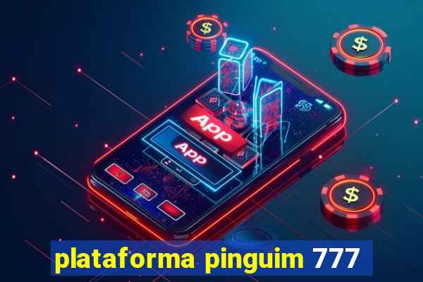 plataforma pinguim 777