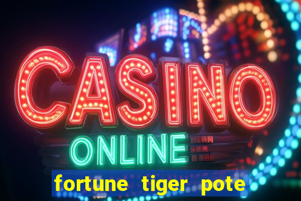 fortune tiger pote de ouro