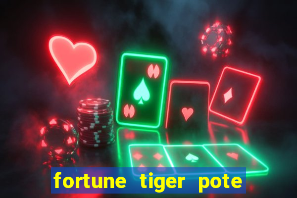 fortune tiger pote de ouro