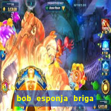 bob esponja briga nos corais