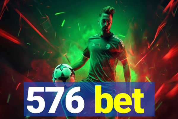 576 bet