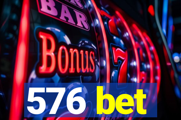 576 bet