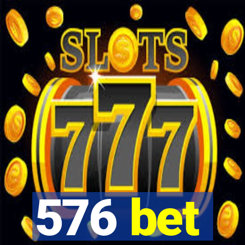 576 bet