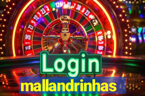 mallandrinhas