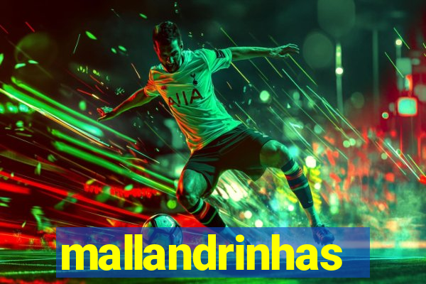 mallandrinhas