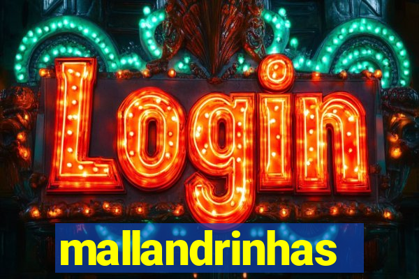 mallandrinhas