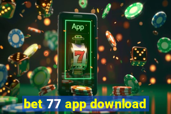 bet 77 app download