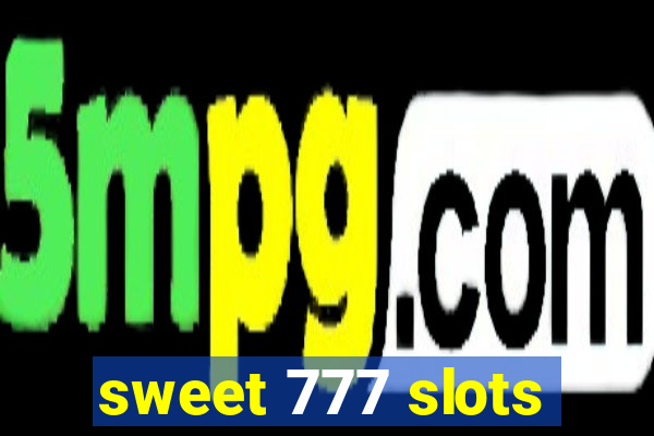 sweet 777 slots