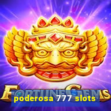 poderosa 777 slots