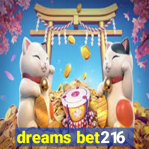 dreams bet216