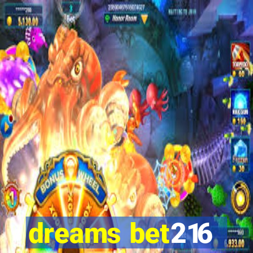 dreams bet216