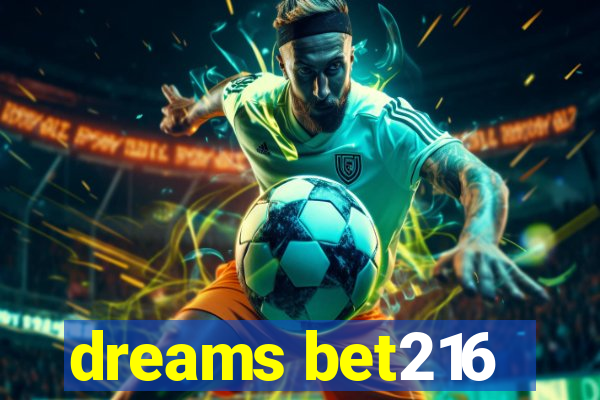 dreams bet216