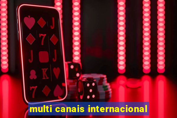 multi canais internacional