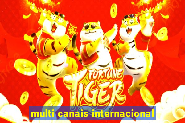 multi canais internacional