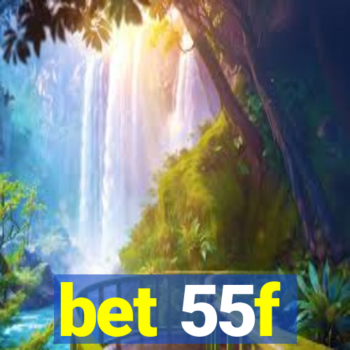 bet 55f