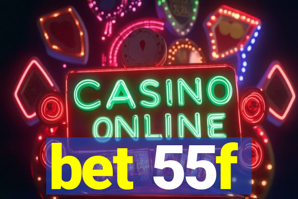 bet 55f