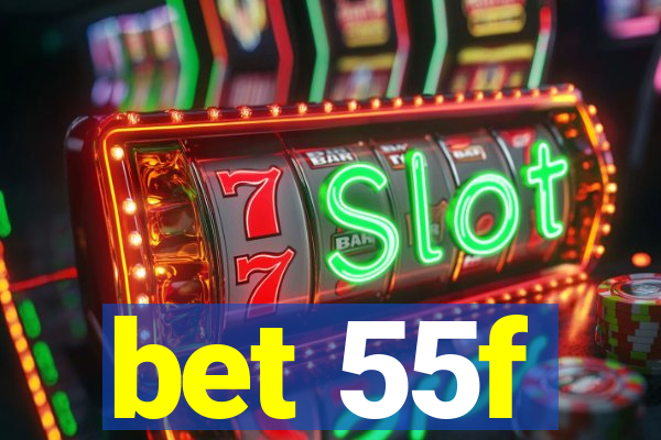 bet 55f