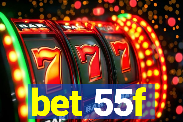 bet 55f