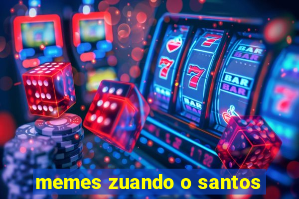 memes zuando o santos