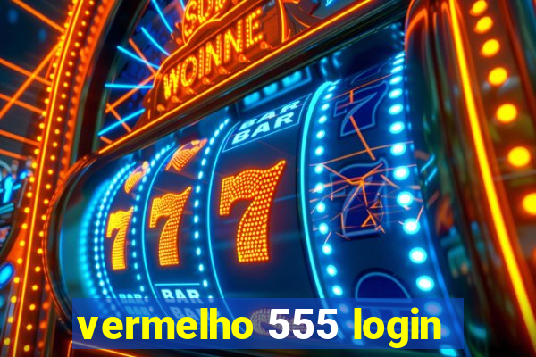 vermelho 555 login