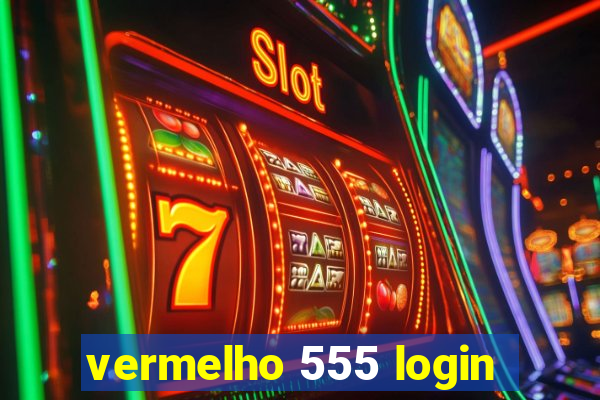 vermelho 555 login