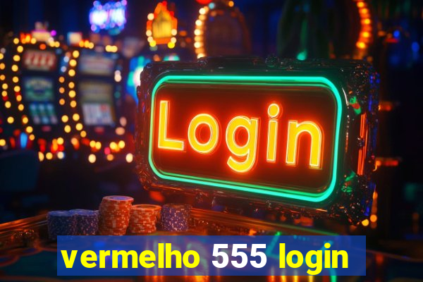 vermelho 555 login