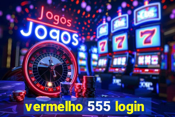 vermelho 555 login