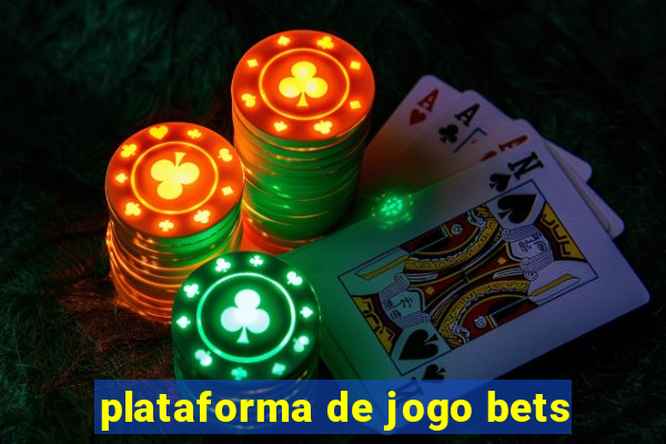 plataforma de jogo bets