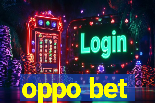 oppo bet