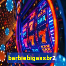 barbiebigassbr2