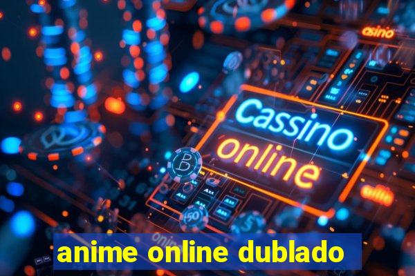 anime online dublado