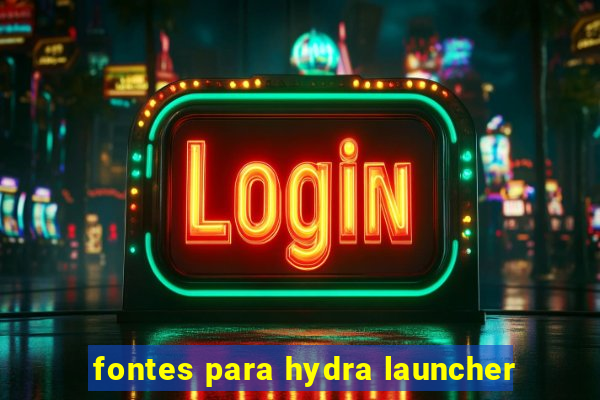 fontes para hydra launcher