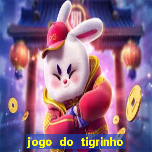 jogo do tigrinho que nao precisa depositar