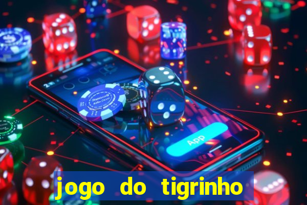 jogo do tigrinho que nao precisa depositar