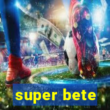 super bete